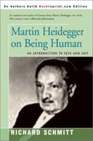 Martin Heidegger on Being Human: An Introduction to Sein Und Zeit 0595121527 Book Cover