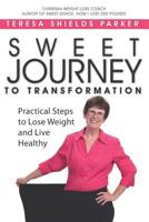 Sweet Journey To Transformation: Practical Steps to Lose Weight and Live Healthy 0986159220 Book Cover