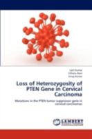 Loss of Heterozygosity of Pten Gene in Cervical Carcinoma 3843367477 Book Cover