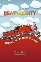 Beat Obesity: You Can if You Think You Can 1419694804 Book Cover