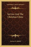 Service and the Christian Clinic 1425337325 Book Cover