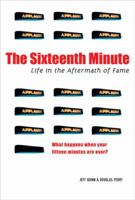 The Sixteenth Minute: Life in the Aftermath of Fame 0739455427 Book Cover
