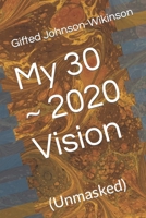 My 30 ~ 2020 Vision: B09TF4F71S Book Cover
