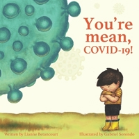 You're Mean, COVID-19! B08928JNKK Book Cover