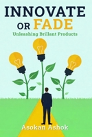 Innovate or Fade: Unleashing Brillant Products B0FBLFHZ9H Book Cover