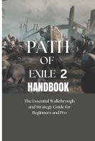 PATH OF EXILE 2 HANDBOOK: The Essential Walkthrough and Strategy Guide for Beginners and Pro B0DPM9LB5K Book Cover