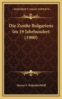 Die Zunfte Bulgariens Im 19. Jahrhundert ... 1168326524 Book Cover