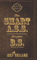 The Smart A. S. S. for Your B. S. : The Psychology of Winning Big 163390055X Book Cover