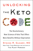 Unlocking the Keto Code: The Revolutionary New Science of Keto That Offers More Benefits Without Deprivation 0063118386 Book Cover