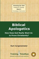 Biblical Apologetics 1300113014 Book Cover