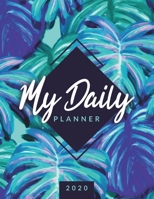 My Daily Planner 2020: Complete Year Day Planner, Planner Weekly and Monthly, Calendar Views, Leaf Cover (120 Pages, 8.5 x 11) 1655111949 Book Cover