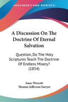 A Discussion on the Doctrine of Eternal Salvation B0BNNW3BQD Book Cover