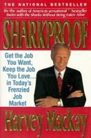Sharkproof: Get the Job You Want, Keep the Job You Love...in Today's Frenzied Job Market 0887306632 Book Cover
