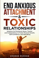 End Anxious Attachment & Toxic Relationships B0F97CV977 Book Cover