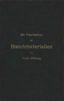 Die Fabrikation Der Bleichmaterialien 3642898718 Book Cover