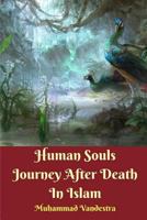 Human Souls Journey After Death In Islam 1389416437 Book Cover