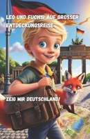 LEO UND FUCHSI AUF GROSSER ENTDECKUNGSREISE: ZEIG MIR DEUTSCHLAND! (Leo und Fuchsi auf großer Entdeckungsreise) (German Edition) B0DR84NGYH Book Cover