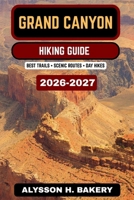 GRAND CANYON HIKING GUIDE (TrailWise 2025 Hiking Edition) B0GNZ1CGNL Book Cover