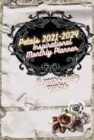 Petals 2021-2024 Inspirational Monthly Planner 4 years daily quotes: Academic Monthly Planner January 2021-December2024 - Reference Calendar- 6"x9" size - Monthly Schedule Organizer, Notes page on ver 1008978051 Book Cover