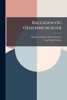 Baggesen Og Oehlenschlager, Part 3-4: Literaturhistorisk Studie (1872) 1248152573 Book Cover