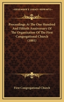 Proceedings At The One Hundred And Fiftieth Anniversary Of The Organization Of The First Congregational Church 1120683041 Book Cover