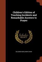 Children's Edition of Touching Incidents and Remarkable Answers to Prayer 3849149757 Book Cover