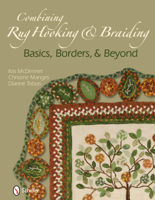 Combining Rug Hooking & Braiding: Basics, Borders, & Beyond: Basics, Borders, & Beyond 0764337890 Book Cover