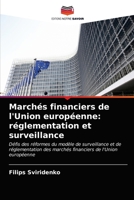 Marchés financiers de l'Union européenne: réglementation et surveillance: Défis des réformes du modèle de surveillance et de réglementation des ... de l'Union européenne 620328940X Book Cover