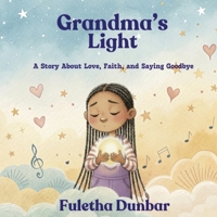 Grandma's Light: A Story About Love, Faith, and Saying Goodbye B0H7377QC5 Book Cover