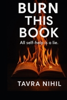 Burn this book: All self-help is a lie (Spanish Edition) B0GQM1GHRH Book Cover