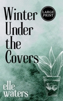 Winter Under the Covers: A Small Town M/M Secret Relationship Romance (Large Print) 1963910206 Book Cover