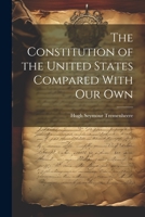 The Constitution of the United States Compared With our Own 102203331X Book Cover