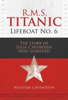 R.M.S. Titanic Lifeboat No 6: The Story of Julia Cavendish Who Survived 1916846203 Book Cover