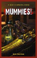 Mummies! (Jr. Graphic Monster Stories) 1448864097 Book Cover
