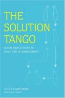 The Solution Tango: Seven Simple Steps to Solutions in Management 1904879918 Book Cover