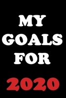 My Goals For 2020: 2020 New Year Resolution Book Journal Workbook for Goal Setting and Motivational Planning. blank Lined Notebook. Great Christmas or New Years Gift. 1699059926 Book Cover