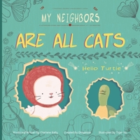 My Neighbors Are All Cats: Hello Turtle 1480881899 Book Cover