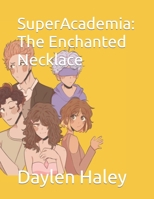 SuperAcademia: The Enchanted Necklace B0BW2B86V2 Book Cover