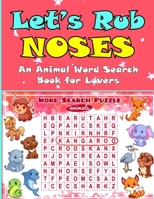 Let's Rub Noses: An Animal Word Search Book for Lovers B084P58Z9S Book Cover