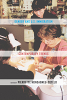Gender and U.S. Immigration: Contemporary Trends 0520237390 Book Cover