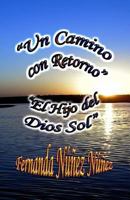 Un Camino con Retorno y El Hijo del Dios Sol 1500808849 Book Cover