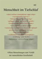 Menschheit im Tiefschlaf: Offene Betrachtungen zum Verfall der menschlichen Gesellschaft 3744864774 Book Cover