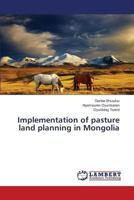 Implementation of pasture land planning in Mongolia 3659820547 Book Cover