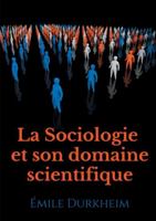 La Sociologie et son domaine scientifique: un texte fondateur de l'institutionnalisation de la sociologie comme science (1900) 232225214X Book Cover