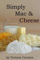 Simply Mac & Cheese 1523230258 Book Cover