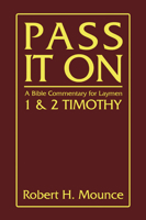 Pass It on: A Bible Commentary for Laymen: First and Second Timothy 0830706674 Book Cover