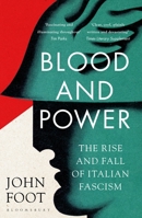 Blood and Power: The Rise and Fall of Italian Fascism 1408897962 Book Cover
