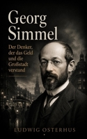 Georg Simmel: Der Denker, der das Geld und die Großstadt verstand (German Edition) B0H9HX4DW8 Book Cover