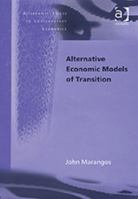 Alternative Economic Models of Transition (Alternative Voices in Contemporary Economics) 0754636577 Book Cover