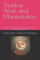 Shadow Work and Manifestation: Are you ready to stop fighting yourself and start building your kingdom? B0GXJZSD6S Book Cover